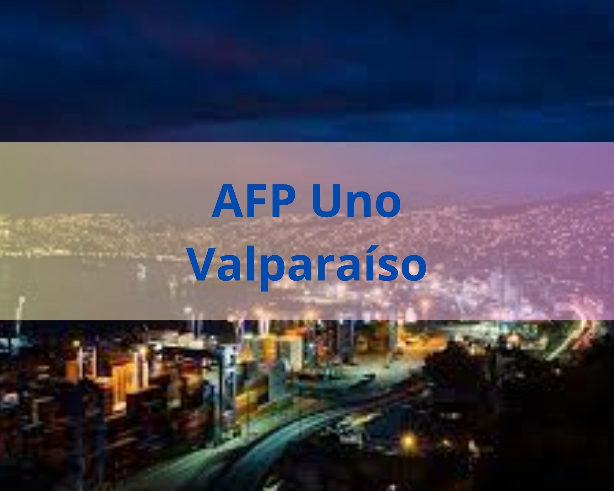 AFP Uno《 Sucursales en Valparaíso 》 2026 ️